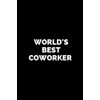 WORLD'S BEST COWORKER: Blank Lined Coworker Gag Gift Notebook (Funny