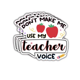 (3pcs) Don't Make Me Use My Teacher Voice Sticker Funny Motivational Teaching Inspirational Vinyl Decal Stickers for Tumbler Laptop Kindle Water Bottles Tablet Books Phone - Size 3x2.8