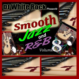 DJ White Rock Smooth Jazz & R&B Vol.8