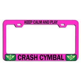 Custom Brother - Keep Calm and Play Crash CYMBAL Pink Steel Auto SUV License Plate Frame License Tag Holder, N46