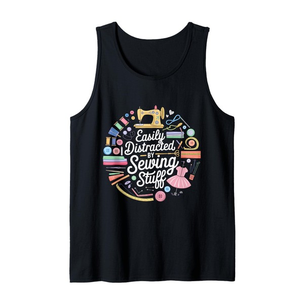 Easily Distracted by Sewing Stuff Funny Sewing Quilting Tank Top