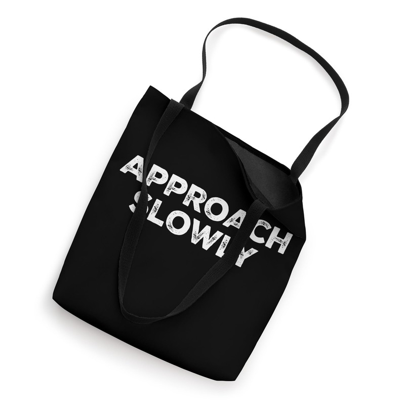 Approach Slowly Tote Bag