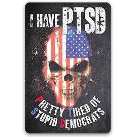 Lone Star Art Store Metal Sign - I Have PTSD (Pretty Tired of Stupid Democrats) - Durable Metal Sign