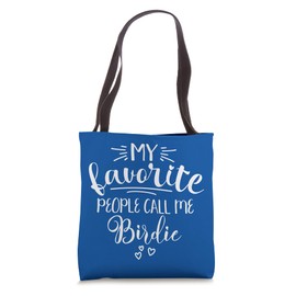Birdie My Favorite People Call Me Birdie Love Grandma Birdie Tote Bag