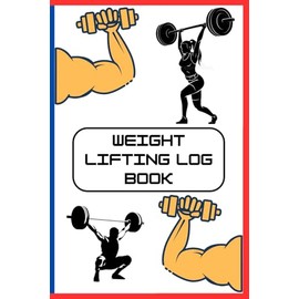 Weight Lifting Log Book: Track Your Progress, Build Your Strength, Crush Your Goals