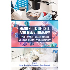 Handbook of Cell and Gene Therapy: From Proof-of-Concept through Manufacturing to Commercialization