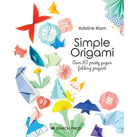 Simple Origami: Over 50 pretty paper folding projects