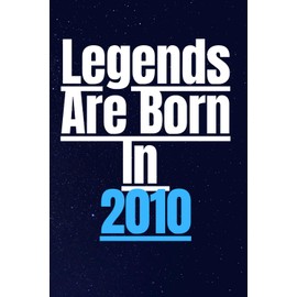 Legends Are Born In 2010: Nice Perfect Notebook For The Real LEGENDS Who Born In 2010 , Blank Lined Notebook, 110 PAGES, Size 6x9