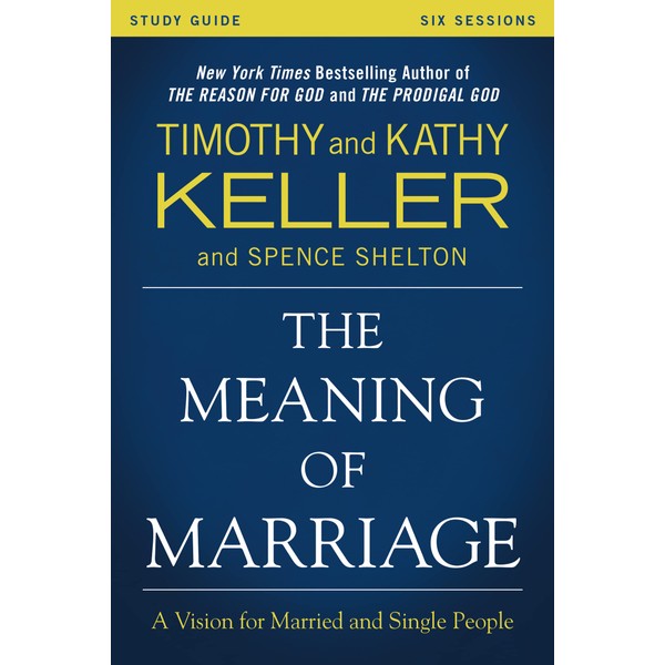 The Meaning of Marriage Study Guide: A Vision for Married