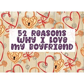 52 Reasons Why I Love My Boyfriend: Fill in The Blank Prompt Journal Notebook | Customized Valentine's Day Gift for Him or Her | Key To Your Heart