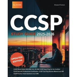 CCSP Study Guide 2025-2026:: ALL IN ONE CCSP Exam Prep for the Certified Cloud Security Professional Certification. CCSP Test Prep Review Material and 580 CCSP Practice Tests Questions isc2 CBK