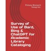 Survey of Use of Bard, Bing & ChatGPT for Academic