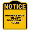 JUMPERS MUST FOLLOW DODGEBALL RULES Notice Yellow Black Aluminum Composite