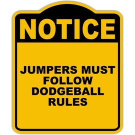 JUMPERS MUST FOLLOW DODGEBALL RULES Notice Yellow Black Aluminum Composite Sign 8.5 x 10 inches