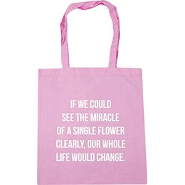 Hippowarehouse If We Could See The Miracle of A Single Flower Clearly, Our Whole Life Would Change. Tote Shopping Gym Beach Bag 42cm x38cm, 10 litres