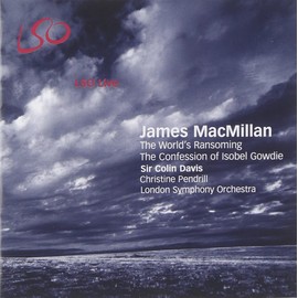 MacMillan - The World's Ransoming; The Confession of Isobel Gowdie (LSO, Davis)