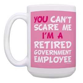 Retirement Gag Gift You Can't Scare Me I'm a Retired Government Employee Funny Coworker Retirement Gift Set 2 Pack Gift 15-oz Coffee Mugs Tea Cups 15 oz Pink
