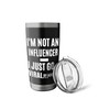 I'm not an Influencer Funny Design Stainless Steel Insulated Tumbler