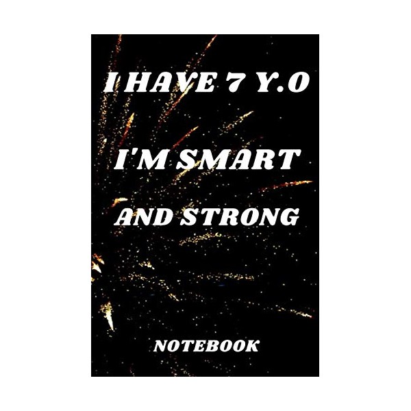 I HAVE 7 Y.O I'M SMART AND STRONG: POWERFULL LETTERING