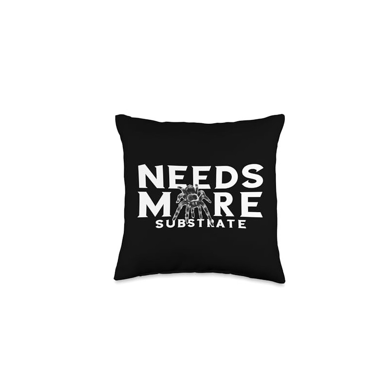 Needs More Substrate Arachnophile Spider Phobia Tarantula Throw Pillow