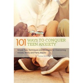 101 Ways to Conquer Teen Anxiety: Simple Tips, Techniques and Strategies  - GOOD
