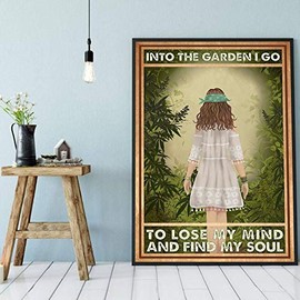 Into The Garden I Go To Lose My Mind Find My Soul Poster Girl Into The Forest Garden Art Garden Lover Gift Metal Sign 8x12 inches