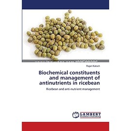 Biochemical constituents and management of antinutrients in ricebean: Ricebean and anti-nutrient management