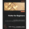 Flutter for Beginners - Third Edition: Cross-platform mobile development from