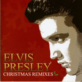 Elvis Presley/Christmas Remixes