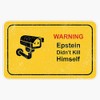 Warning Sign Epstein Didn't Kill Himself CCTV Vinyl Sticker Waterproof