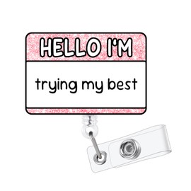 Hello I'm Trying My Best Badge Reel Holder Retractable with Swivel Alligator Clip for Nurse Name Tag Card Nursing for Doctor Teacher Student Employee Office Medical Work Pink