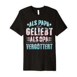 Als Papa liebt als Opa Vergöttert Lustiger Vaterspruch Premium T-Shirt