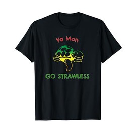 Ya Mon Go Strawless T-shirt - Skip a Straw Save a Turtle