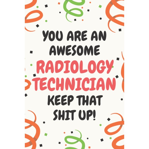 Radiology Technician Gifts: Lined Blank Notebook Journal, a Funny and