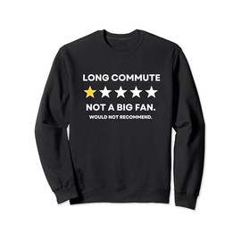 Long Commute Did Not Enjoy Would Not Recommend Sweatshirt