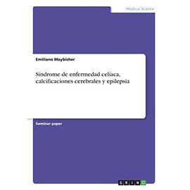 SÃ­ndrome de enfermedad celÃ­aca, calcificaciones cerebrales y epilepsia (Spanish Edition)