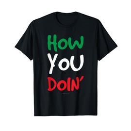 How You Doin - Funny Italian Shirts With Sayings T-Shirt