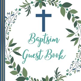 BAPTISM GUEST BOOK: baptism guest book | christening | baptism party | decoration | signature book | keepsake | baby album | gift idea for guests | dedication | celebration