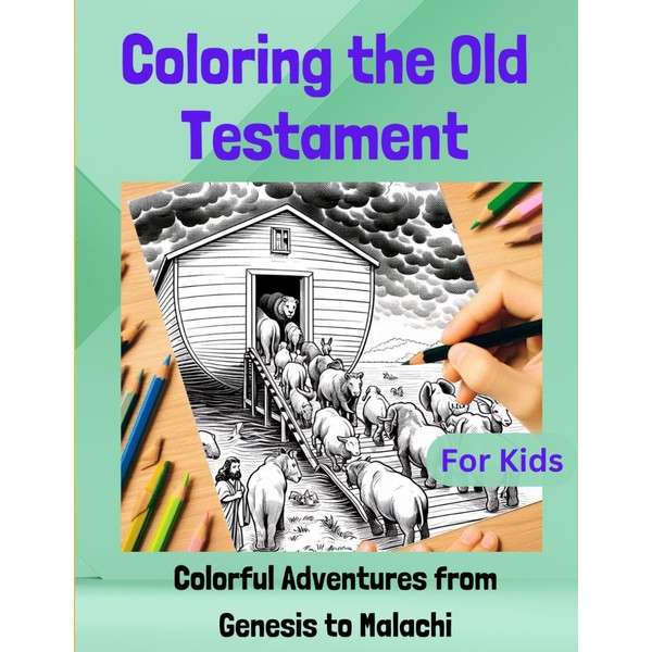 Coloring The Old Testament: Colorful Adventures from Genesis to Malachi