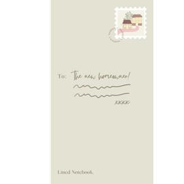 To The New Homeowner: Lined Notebook, Gift For A New Homeowner
