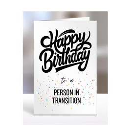 Happy Birthday card to A person in transition, gifts for men, women, male, female, him, her, girls, girl, boy, boys, funny, joke, gag, hbd, A5-168_85
