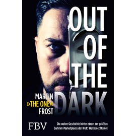 Out of the Dark: Die wahre Geschichte hinter einem der größten Darknet-Marketplaces der Welt: WallStreet Market