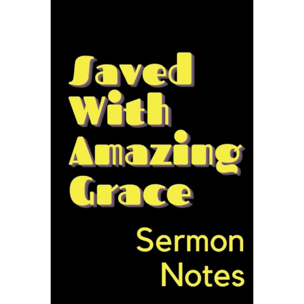 Saved with Amazing Grace for Teens: 52 Weekly Worship Notes