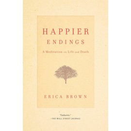 Happier Endings: A Meditation on Life and Death