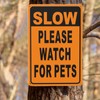 Slow - Please Watch for Pets Yard Sign 12×8 in,