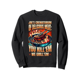 FUNNY "JOE'S CREMATORIUM OF DELICIOUS MEAT" BBQ DESIGN Sweatshirt