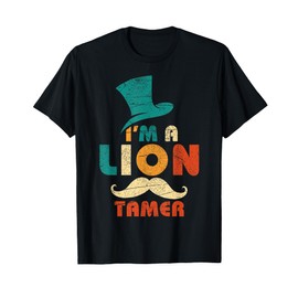 I'm A Lion Tamer Costume T-Shirt T-Shirt
