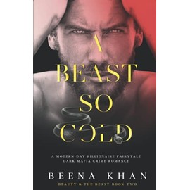 A Beast So Cold: A Dark Revenge Mafia Captive Romance: A Modern Day Beauty & The Beast Billionaire Fairytale: 2