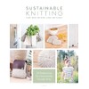 Sustainable Knitting for Beginners and Beyond: 20 Patterns for Environmentally