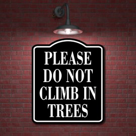 Please Do Not Climb In Trees BLACK Aluminum Composite Sign, 8.5"x10"
